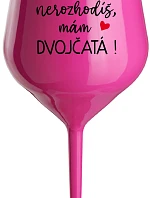 MŇA NEROZHODÍŠ, MÁM DVOJČATÁ! - růžový nerozbitný pohár na víno 470 ml