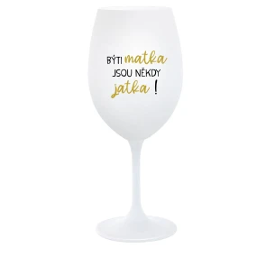 Byť matkou je niekedy obed! - pohár na biele víno 350 ml