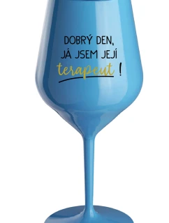 DOBRÝ DEŇ, JEM TERAPEUTE! - modrý nerozbitný pohár na víno 470 ml