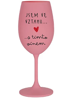 Som vo vzťahu s týmto vínom - ružový pohár na víno 350 ml