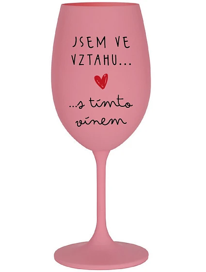 Som vo vzťahu s týmto vínom - ružový pohár na víno 350 ml Som vo vzťahu s týmto vínom - ružový pohár na víno 350 ml