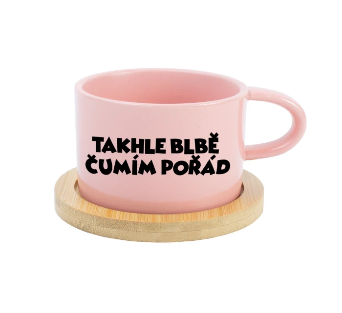 TAKHLE BLBĚ ČUMÍM POŘÁD - růžový hrníček makronka 200 ml TAKHLE BLBĚ ČUMÍM POŘÁD - růžový hrníček makronka 200 ml