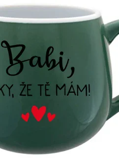 BABI, ĎAKUJEM, ŽE ŤA MÁM! - zelený keramický hrnček 300 ml