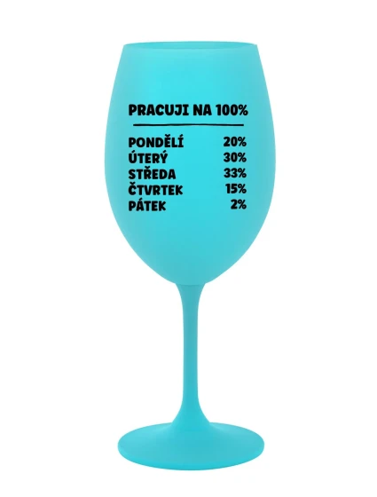 PRACUJI NA 100% - tyrkysová sklenice na víno 350 ml