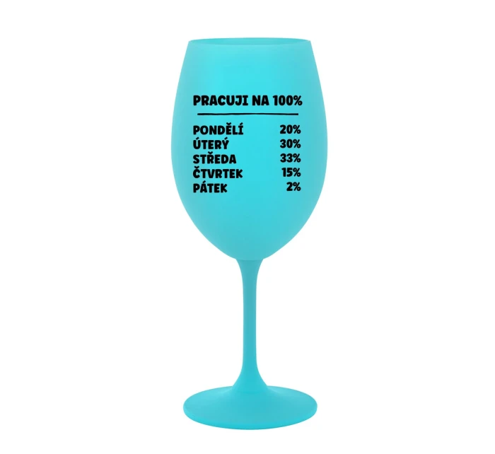 PRACUJI NA 100% - tyrkysová sklenice na víno 350 ml