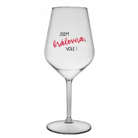 JSEM KRÁLOVNA, VOLE! - čirá nerozbitná sklenice na víno 470 ml