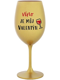 WINE IS MY VALENTINE - zlatý pohár na víno 350 ml