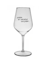 PROTOŽE BÝT ARCHITEKT NENÍ PRDEL - čirá nerozbitná sklenice na víno 470 ml