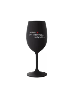 BECAUSE BEING A CAMARADEE IS NOT A JOKE - čierny pohár na víno 350 ml