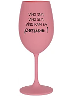 VÍNO TAM, VÍNO JA, VÍNO KDE SA POČÚVAM! - ružový pohár na víno 350 ml