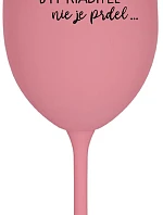 ...KEĎŽE BYŤ MANAŽÉROM NIE JE PRELIMINÁRNE... - ružový pohár na víno 350 ml