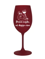PRINCE NAJDU, AŽ DOPIJU VÍNO. - bordó sklenice na víno 350 ml