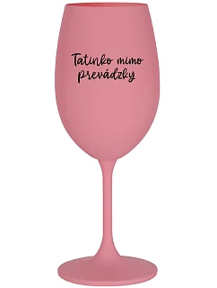 Tatínek je z cesty - ružový pohár na víno 350 ml
