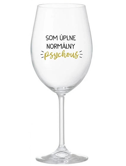 I AM A TOTALLY NORMAL PSYCHO - priehľadný pohár na víno 350 ml