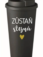 ZŮSTAŇ STEJNÁ - černý termohrnek 475 ml