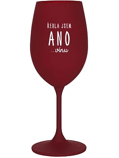 I SAID YES...TO WINE - burgundský pohár na víno 350 ml