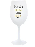 PŘES DEN DĚCKA, VEČER DECKA! - bílá sklenice na víno 350 ml