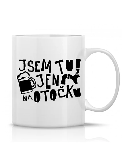 I'M JUST HERE FOR A TURN - klasický biely keramický hrnček 300 ml