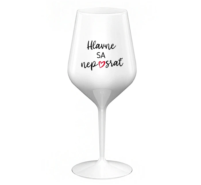 HLAVNE SA NEPOSRAŤ - biely nerozbitný pohár na víno 470 ml HLAVNE SA NEPOSRAŤ - biely nerozbitný pohár na víno 470 ml