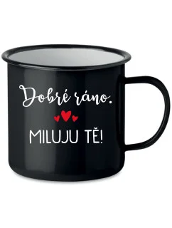 DOBRÉ RÁNO. MILUJU TĚ! - černý plecháček 350 ml