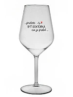 ...KEĎŽE BYŤ LEKÁRNIKOM NIE JE PRELIMINÁRNE... - priehľadný nerozbitný pohár na víno 470 ml