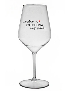 ...KEĎŽE BYŤ LEKÁRNIKOM NIE JE PRELIMINÁRNE... - priehľadný nerozbitný pohár na víno 470 ml