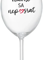 HLAVNE SA NEPOSRAŤ - priehľadný pohár na víno 350 ml