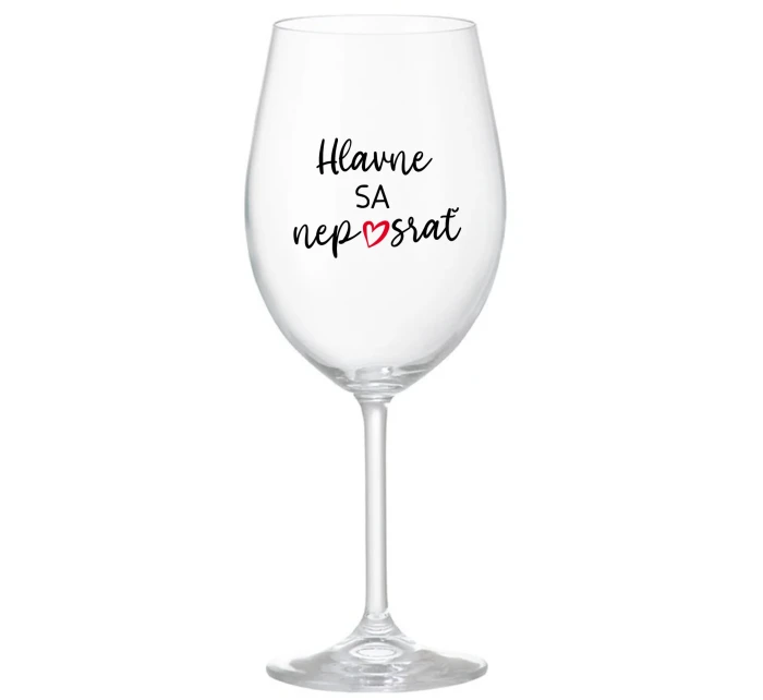 HLAVNE SA NEPOSRAŤ - priehľadný pohár na víno 350 ml HLAVNE SA NEPOSRAŤ - priehľadný pohár na víno 350 ml