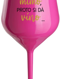 ...TATÍNEK JE VONKU, TAK CHCE VÍNO... - ružový nerozbitný pohár na víno 470 ml
