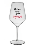 NEDÁVAJTE NA MŇA TENTO TÓN - priehľadný nerozbitný pohár na víno 470 ml