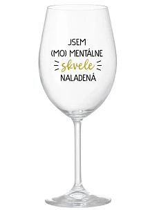 JSEM (MO)MENTÁLNE SKVELE NALADENÁ - priehľadný pohár na víno 350 ml