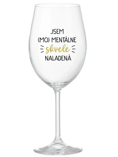 JSEM (MO)MENTÁLNE SKVELE NALADENÁ - priehľadný pohár na víno 350 ml