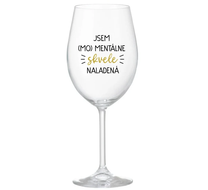 JSEM (MO)MENTÁLNE SKVELE NALADENÁ - priehľadný pohár na víno 350 ml
