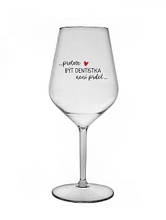 Pretože byť zubným lekárom nie je PRELIMINÁRNE - číry nerozbitný pohár na víno 470 ml