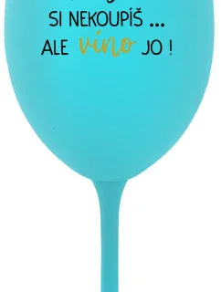 ŠTĚSTÍ SI NEKOUPÍŠ...ALE VÍNO JO! - tyrkysová sklenice na víno 350 ml