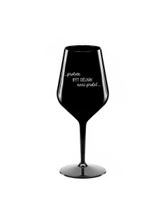 PROTOŽE BÝT DĚLNÍK NENÍ PRDEL - černá nerozbitná sklenice na víno 470 ml