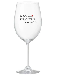 ...KEĎŽE BYŤ LEKÁRNIKOM NIE JE PRELIMINÁRNE... - číry pohár na víno 350 ml