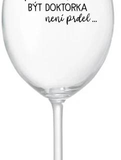 ...KEĎŽE BYŤ LEKÁRNIKOM NIE JE PRELIMINÁRNE... - číry pohár na víno 350 ml