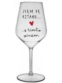 Som vo vzťahu s týmto vínom - číry nerozbitný pohár na víno 470 ml