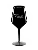 PROTOŽE BÝT MANAŽER NENÍ PRDEL - černá nerozbitná sklenice na víno 470 ml
