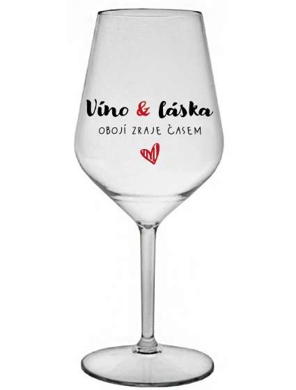 VÍNO A LÁSKA: OBOJÍ ZRAJE ČASEM - čirá nerozbitná sklenice na víno 470 ml