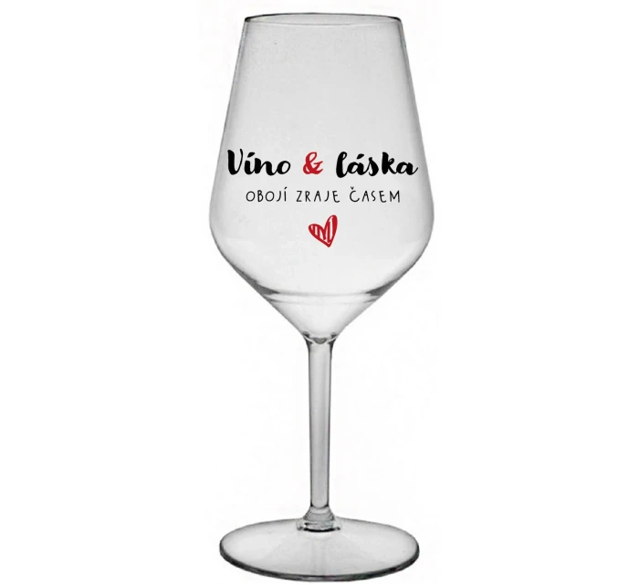 VÍNO A LÁSKA: OBOJÍ ZRAJE ČASEM - čirá nerozbitná sklenice na víno 470 ml
