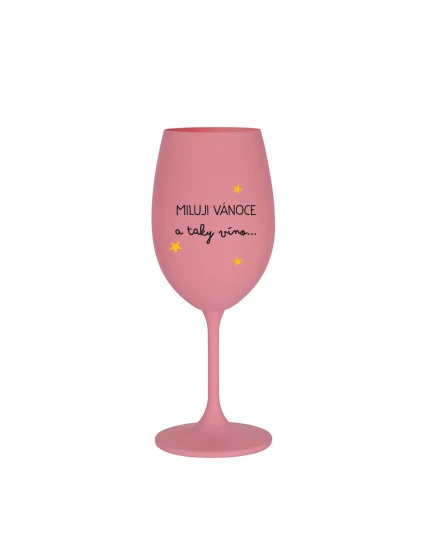 MILUJI VÁNOCE A TAKY VÍNO - růžová sklenice na víno 350 ml