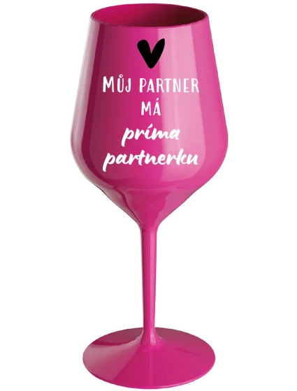 MŮJ PARTNER MÁ PRIMA PARTNERKU - růžová nerozbitná sklenice na víno 470 ml MŮJ PARTNER MÁ PRIMA PARTNERKU - růžová nerozbitná sklenice na víno 470 ml