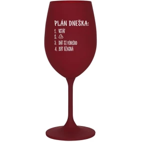 PLÁN DNEŠKA - VSTÁT - bordo sklenice na víno 350 ml