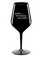 ...KEĎŽE BYŤ UČITEĽOM NIE JE PRELIMINÁRNE... - čierny nerozbitný pohár na víno 470 ml