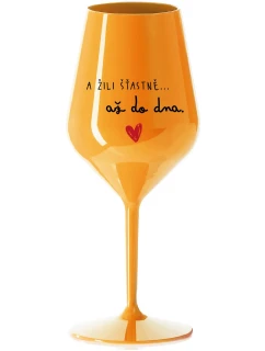 A ŽILI ŠŤASTNĚ AŽ DO DNA - oranžová nerozbitná sklenice na víno 470 ml