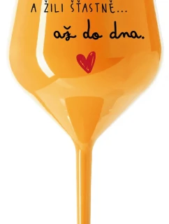 A ŽILI ŠŤASTNĚ AŽ DO DNA - oranžová nerozbitná sklenice na víno 470 ml