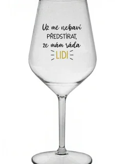 I CAN'T PRETEND I LIKE PEOPLE ANYMORE - číry nerozbitný pohár na víno 470 ml