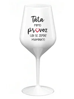 Tatínek je mimo prevádzky (ide za mamičkou) - biely nerozbitný pohár na víno 470 ml